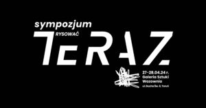 Sympozjum / RYSOWAĆ TERAZ / 11. Międzynarodowa wystawa rysunku studenckiego